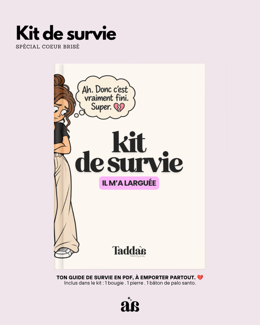 🆘 KIT DE SURVIE — IL M'A LARGUÉE