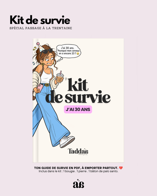 🆘 KIT DE SURVIE « P*TAIN, J’AI 30 ANS »
